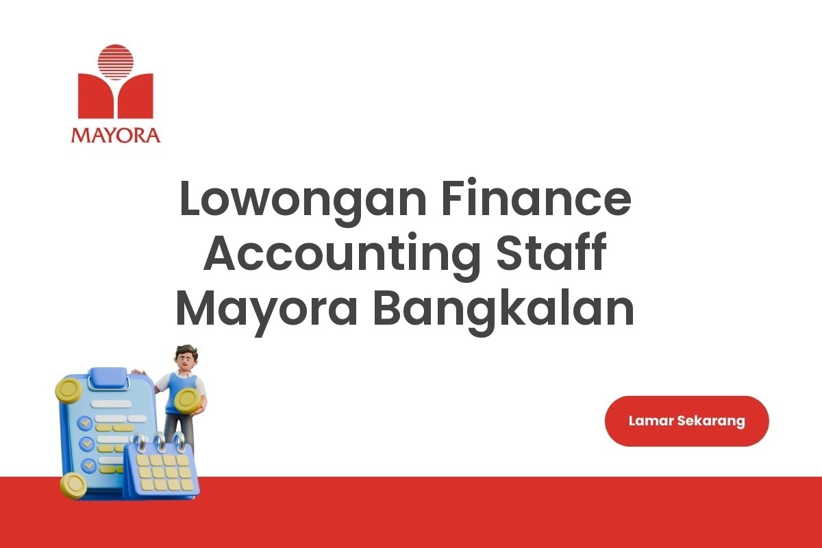 Lowongan Finance Accounting Staff Mayora Bangkalan