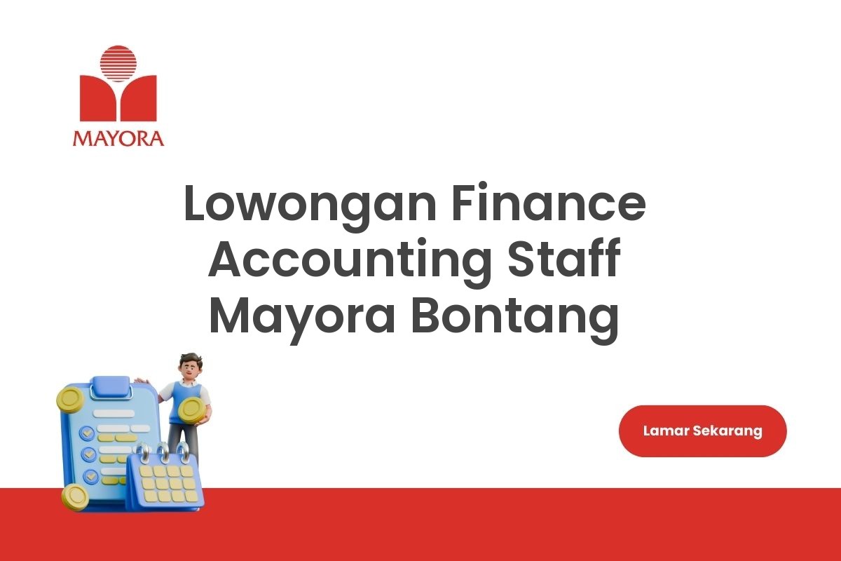 Lowongan Finance Accounting Staff Mayora Bontang