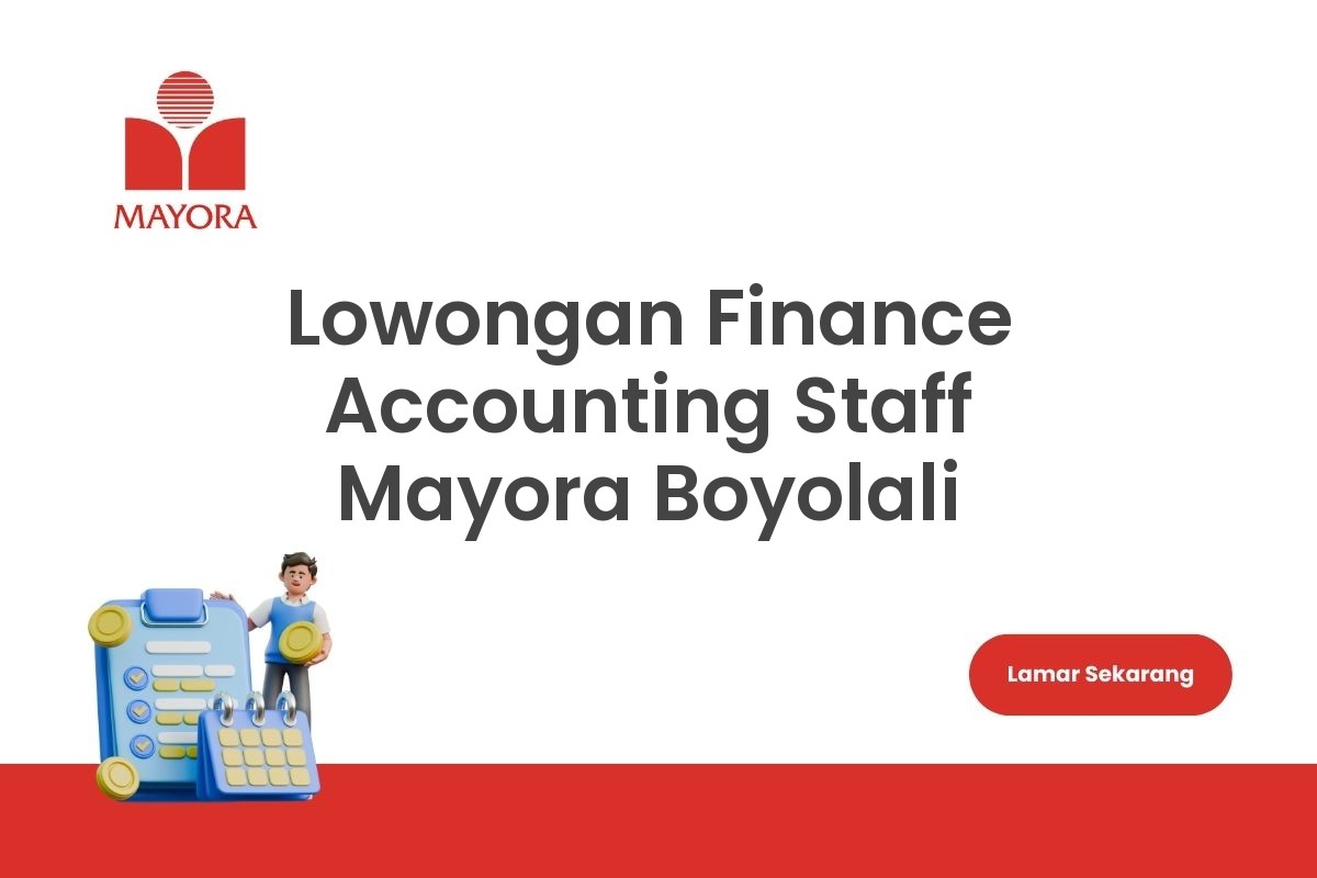 Lowongan Finance Accounting Staff Mayora Boyolali
