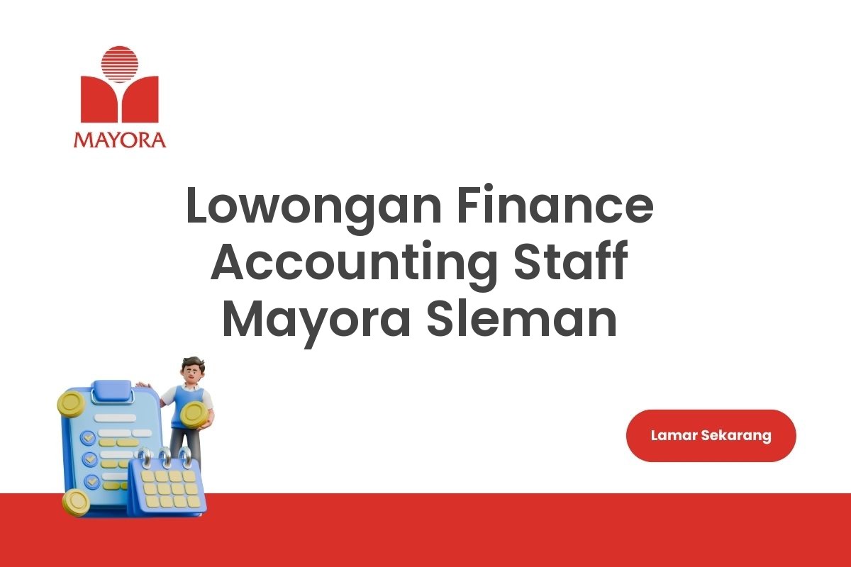 Lowongan Finance Accounting Staff Mayora Sleman