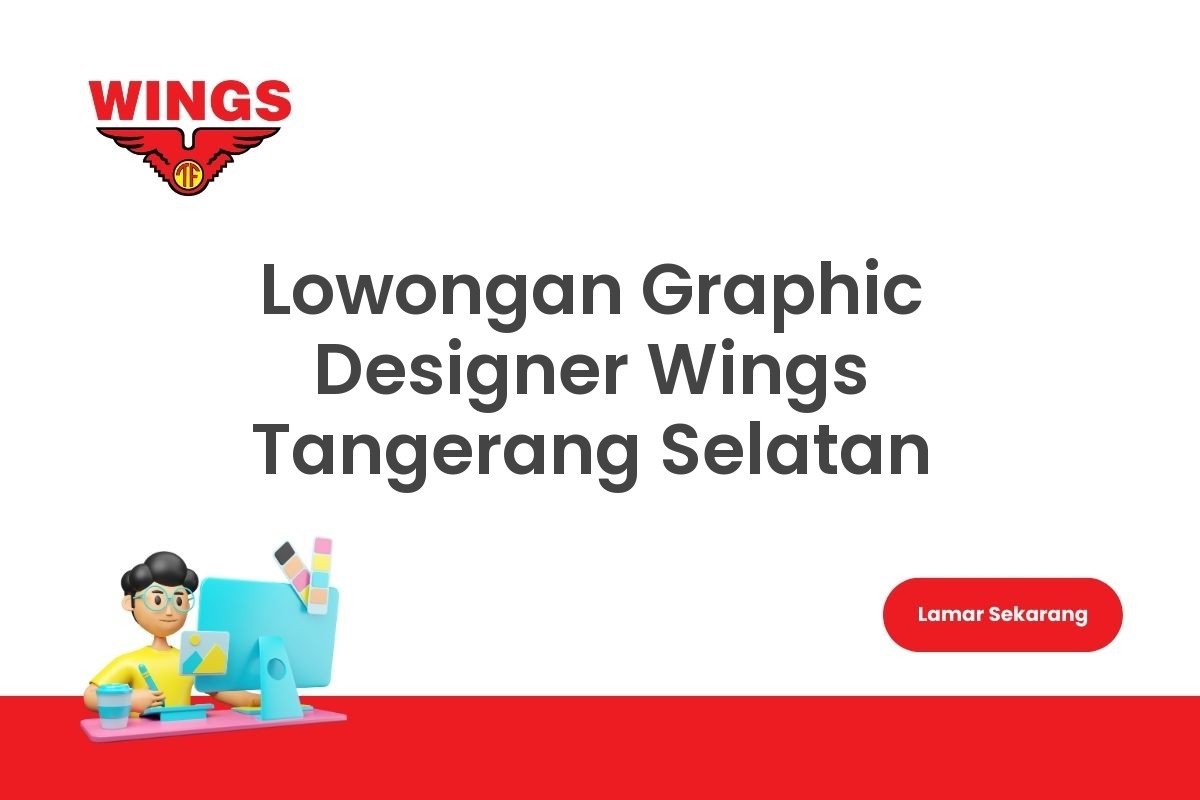 Lowongan Graphic Designer Wings Tangerang Selatan