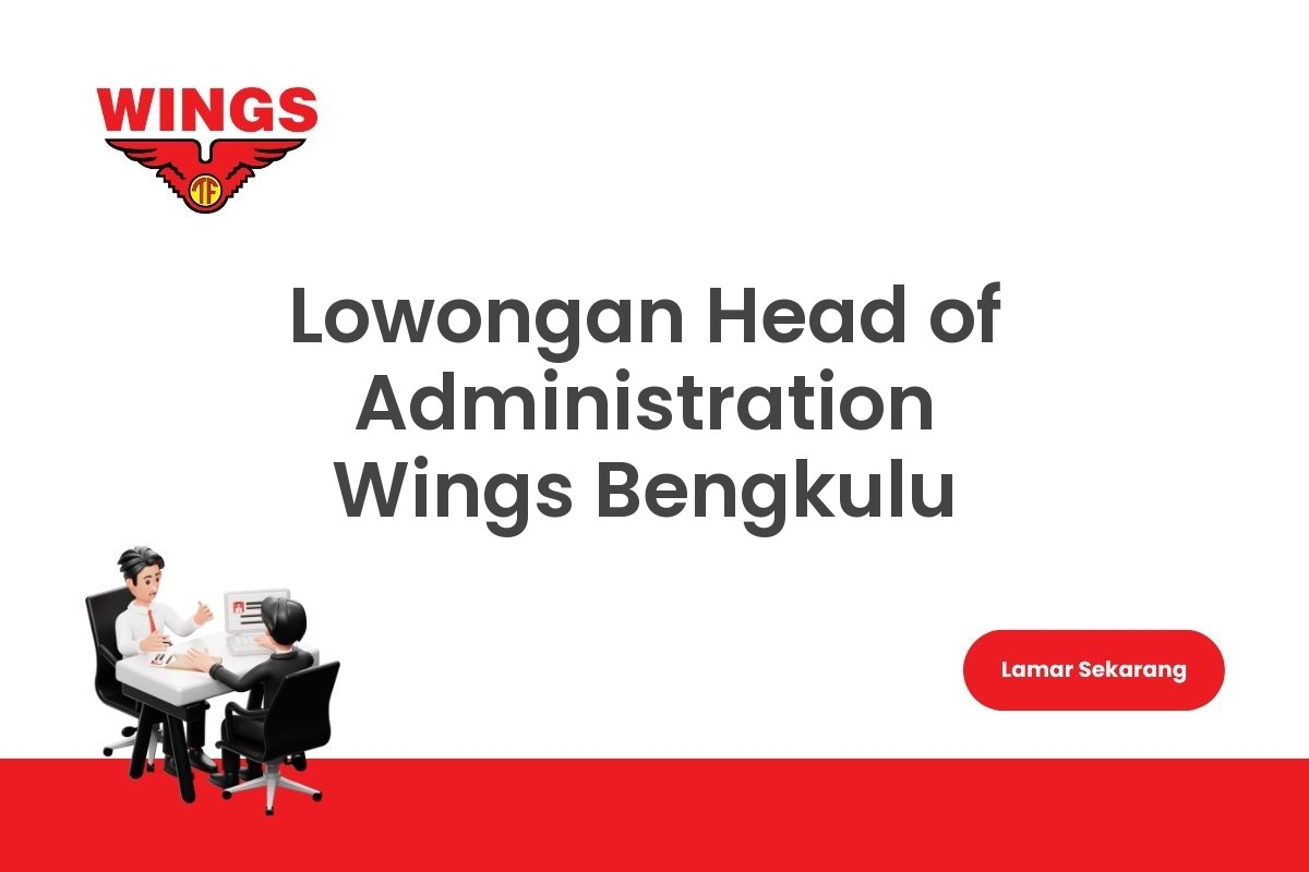 Lowongan Head of Administration Wings Bengkulu