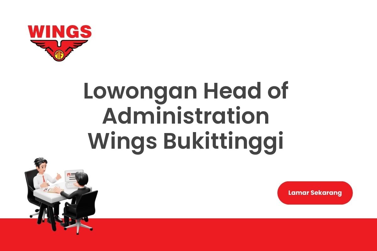 Lowongan Head of Administration Wings Bukittinggi