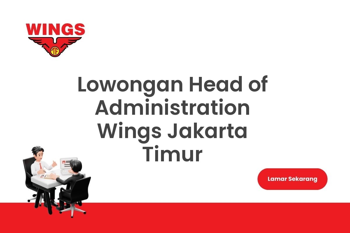 Lowongan Head of Administration Wings Jakarta Timur