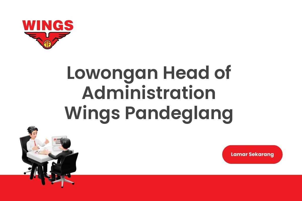 Lowongan Head of Administration Wings Pandeglang