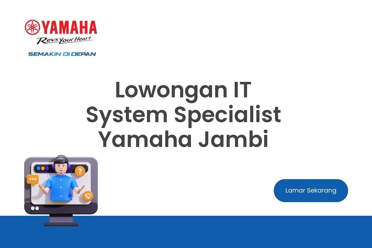 Lowongan IT System Specialist Yamaha Jambi