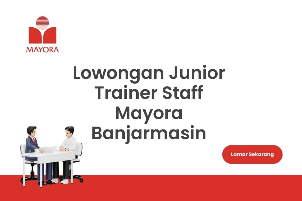 Lowongan Junior Trainer Staff Mayora Banjarmasin