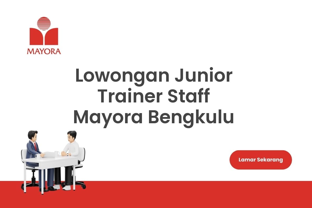 Lowongan Junior Trainer Staff Mayora Bengkulu