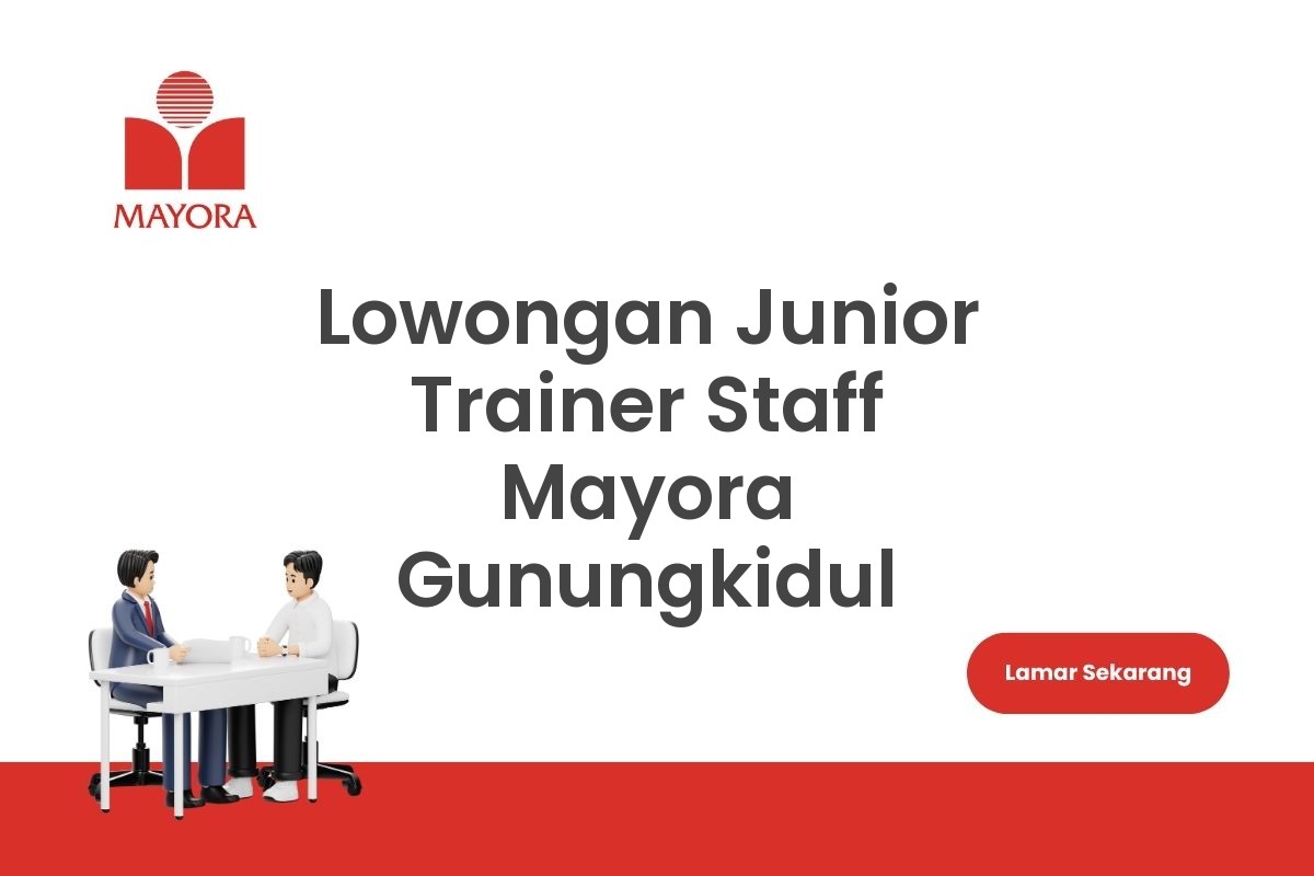 Lowongan Junior Trainer Staff Mayora Gunungkidul