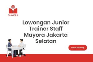 Lowongan Junior Trainer Staff Mayora Jakarta Selatan