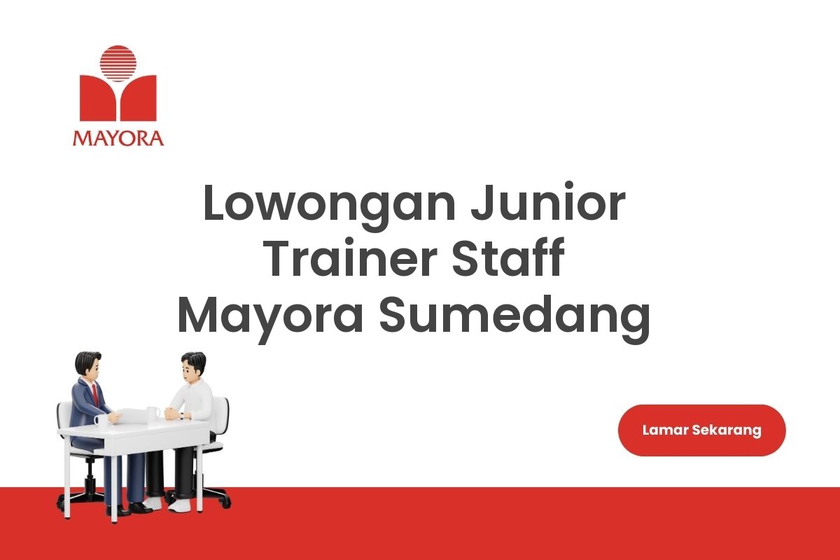 Lowongan Junior Trainer Staff Mayora Sumedang