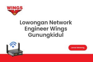 Lowongan Network Engineer Wings Gunungkidul