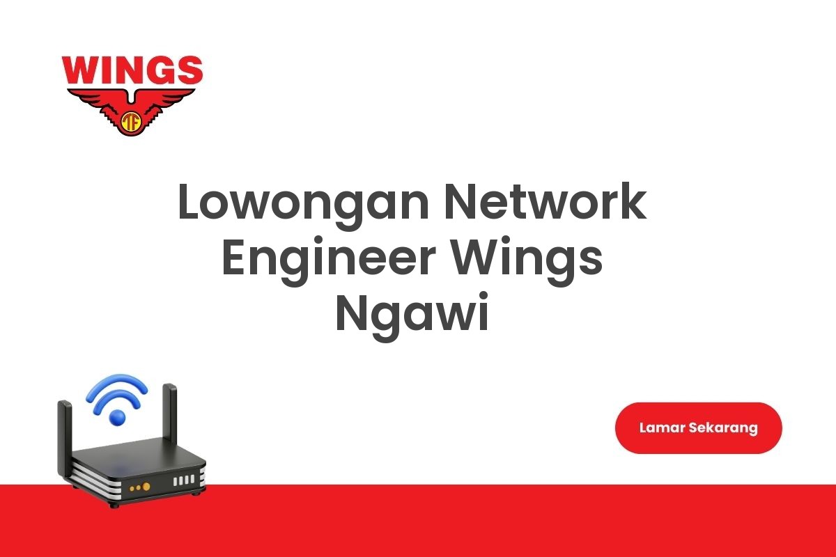 Lowongan Network Engineer Wings Ngawi