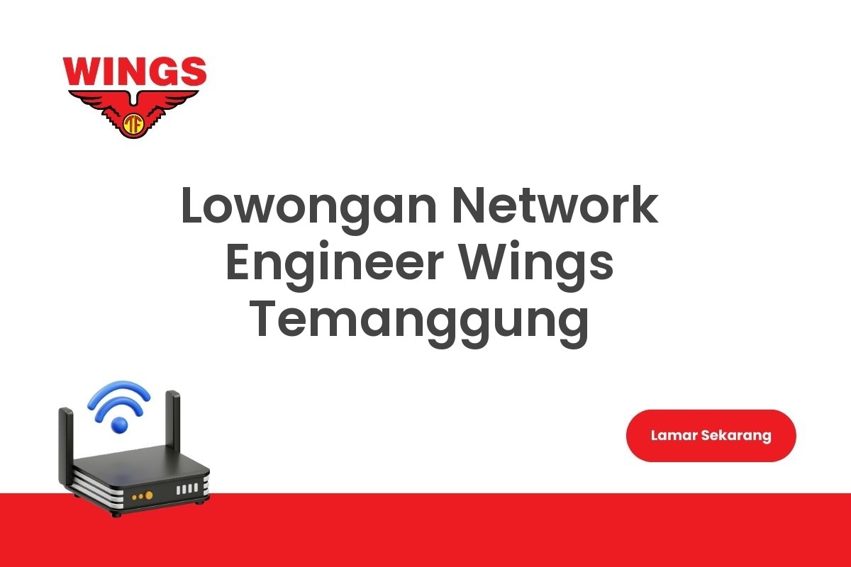 Lowongan Network Engineer Wings Temanggung