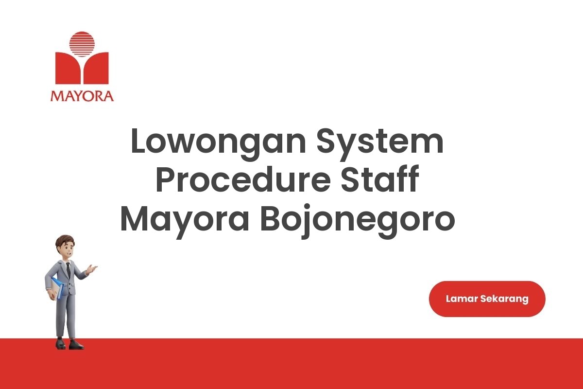Lowongan System Procedure Staff Mayora Bojonegoro