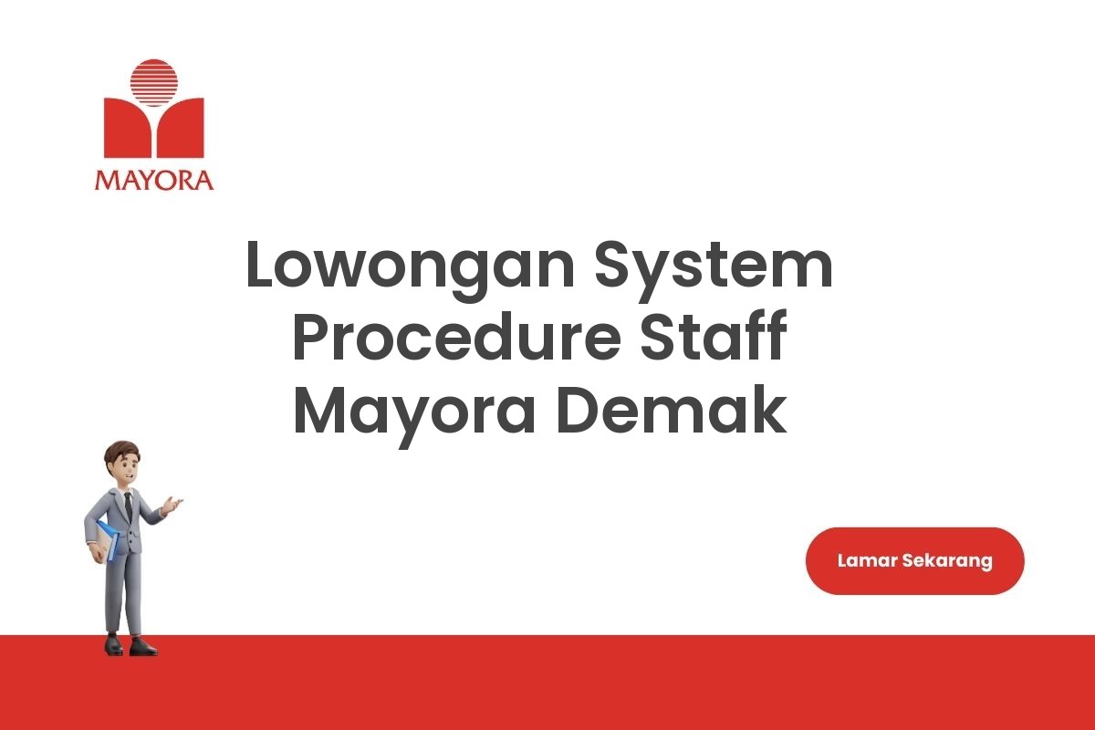 Lowongan System Procedure Staff Mayora Demak