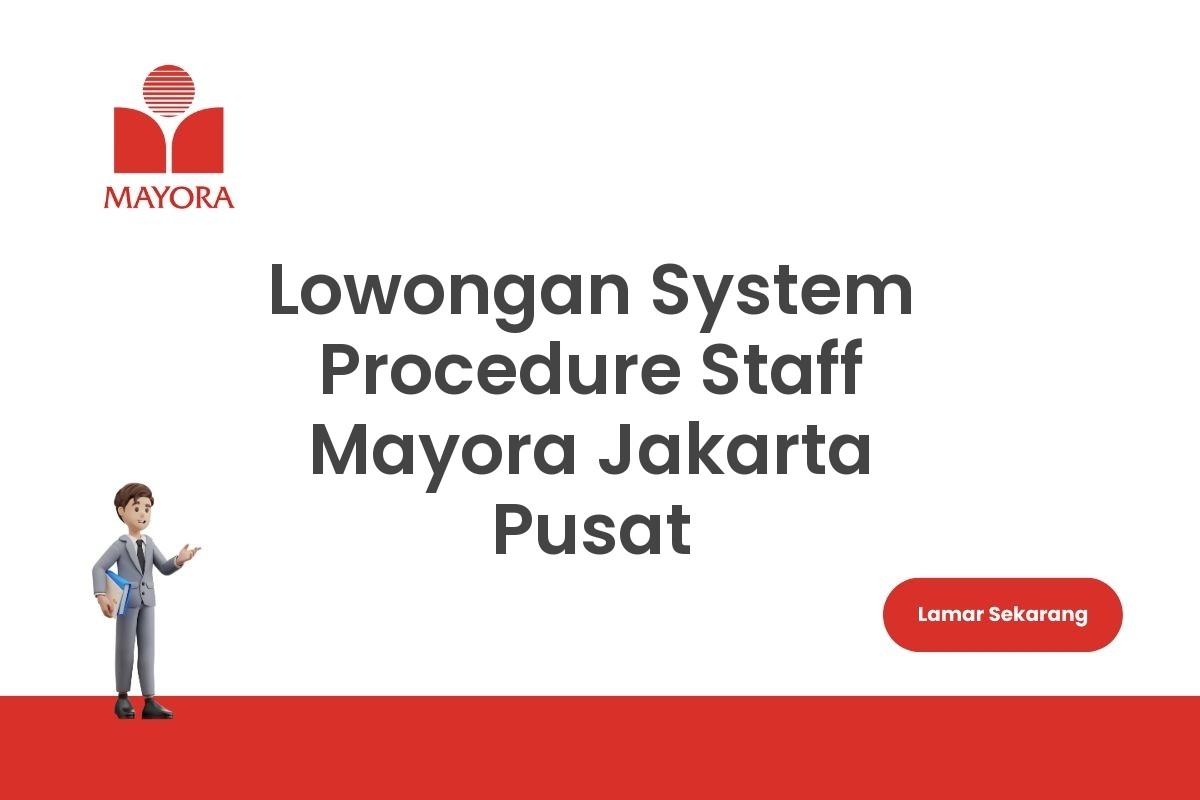 Lowongan System Procedure Staff Mayora Jakarta Pusat