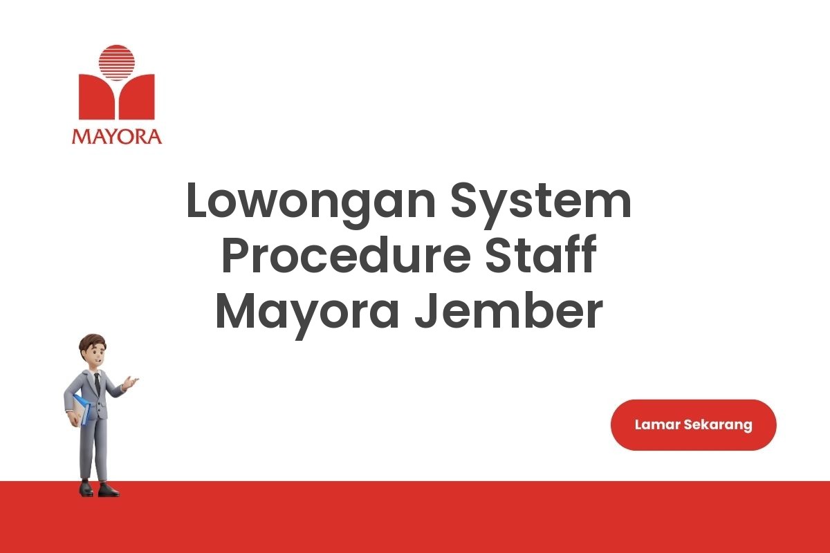 Lowongan System Procedure Staff Mayora Jember
