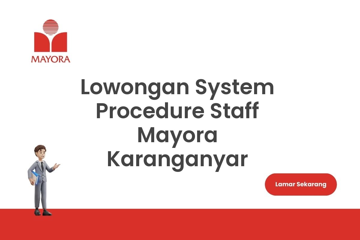 Lowongan System Procedure Staff Mayora Karanganyar