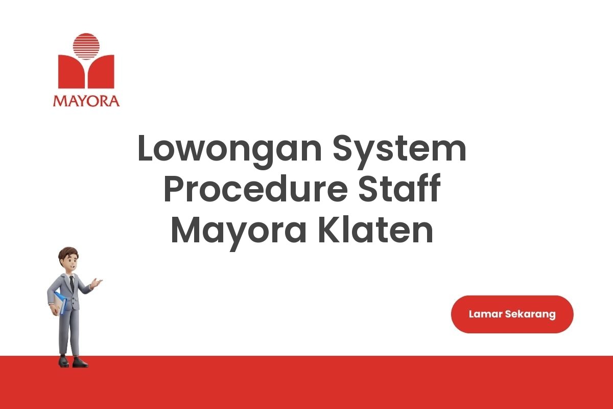Lowongan System Procedure Staff Mayora Klaten