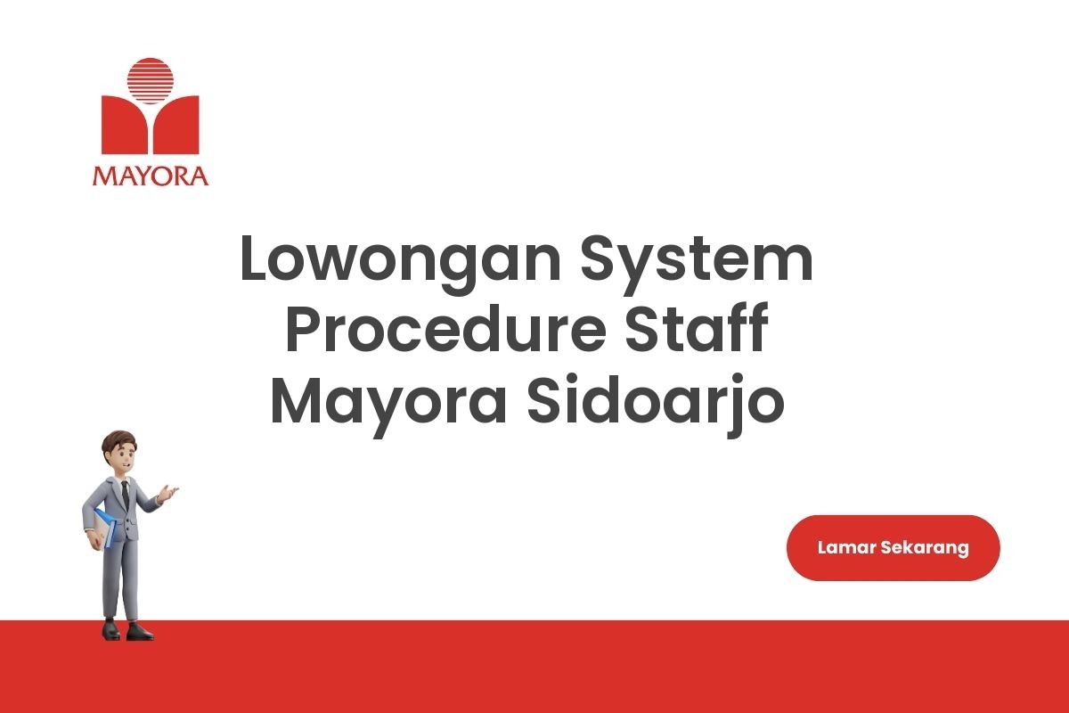 Lowongan System Procedure Staff Mayora Sidoarjo