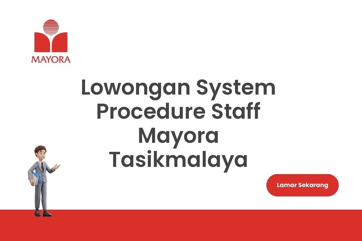 Lowongan System Procedure Staff Mayora Tasikmalaya