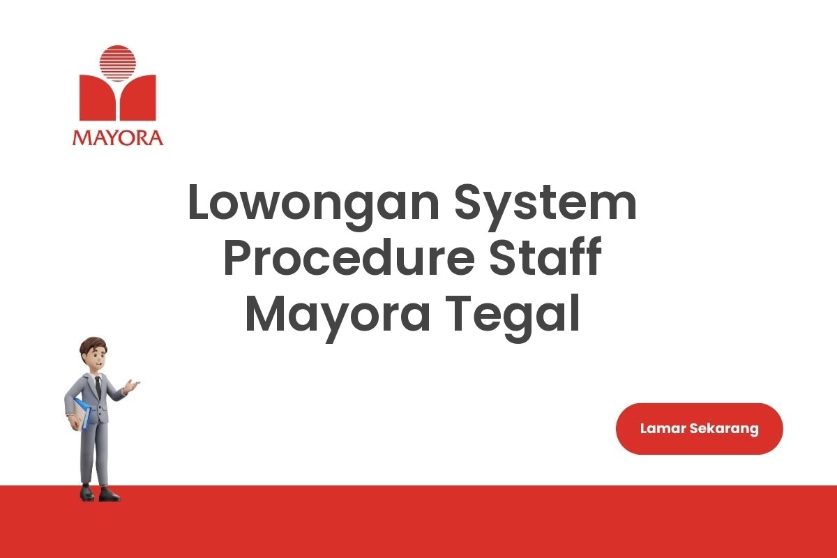 Lowongan System Procedure Staff Mayora Tegal