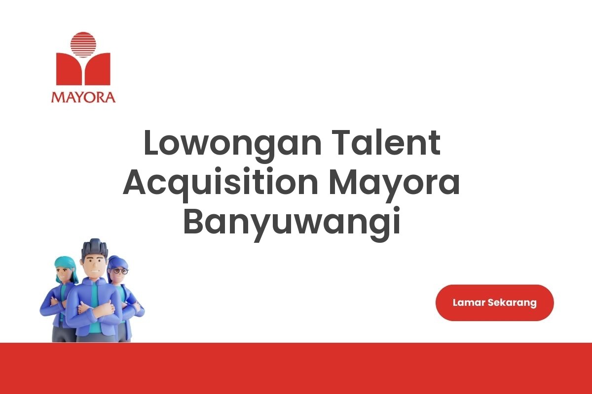 Lowongan Talent Acquisition Mayora Banyuwangi