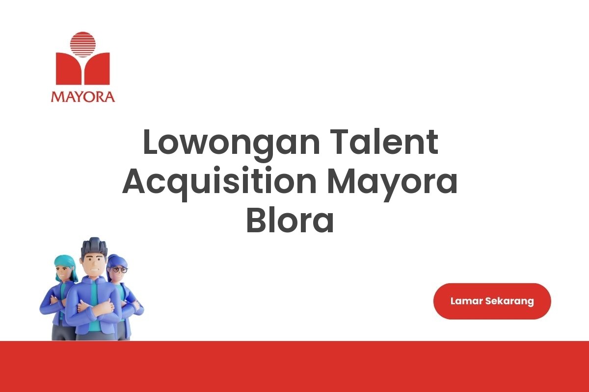Lowongan Talent Acquisition Mayora Blora