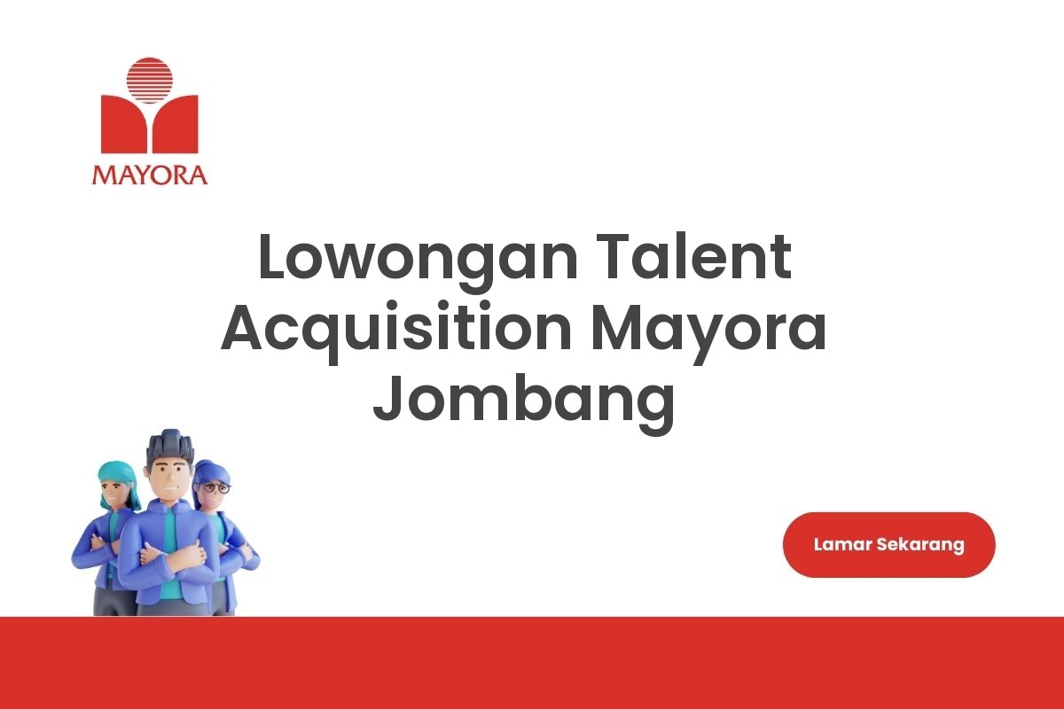 Lowongan Talent Acquisition Mayora Jombang