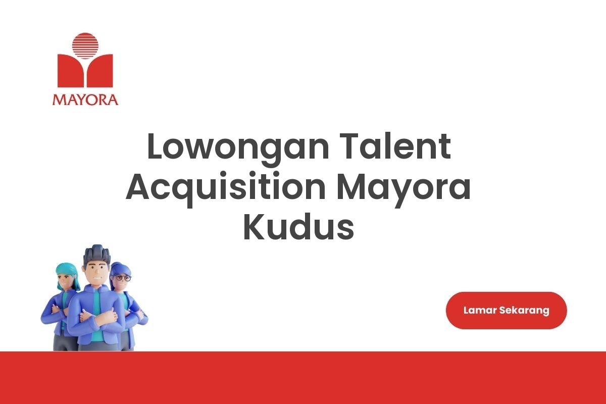 Lowongan Talent Acquisition Mayora Kudus