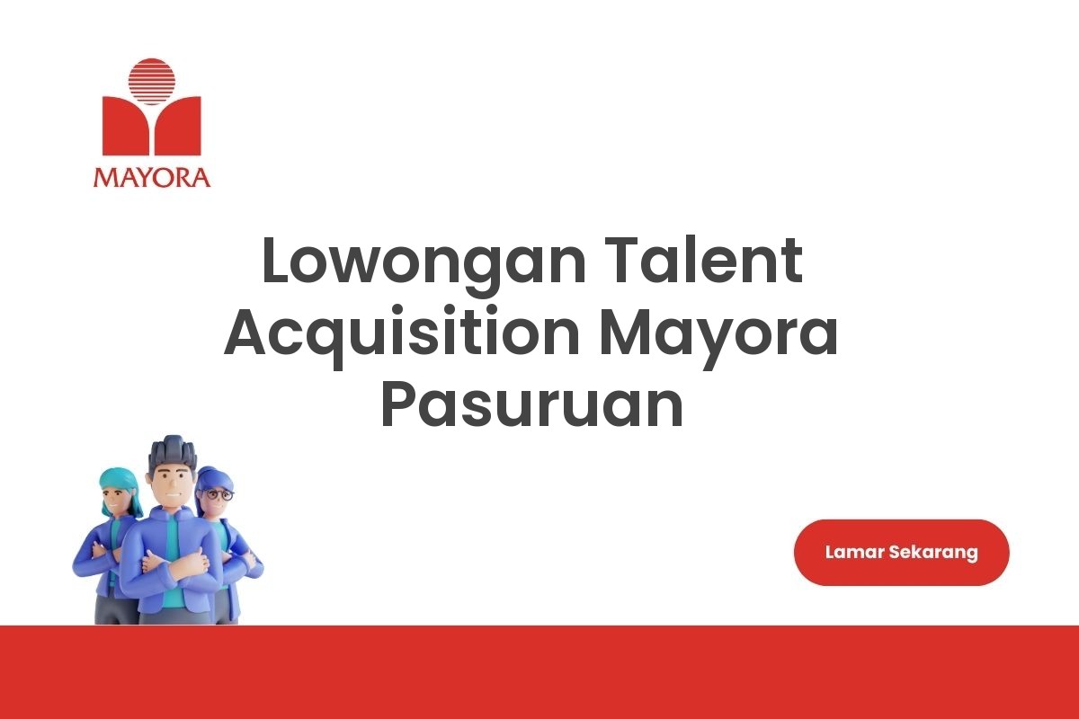 Lowongan Talent Acquisition Mayora Pasuruan