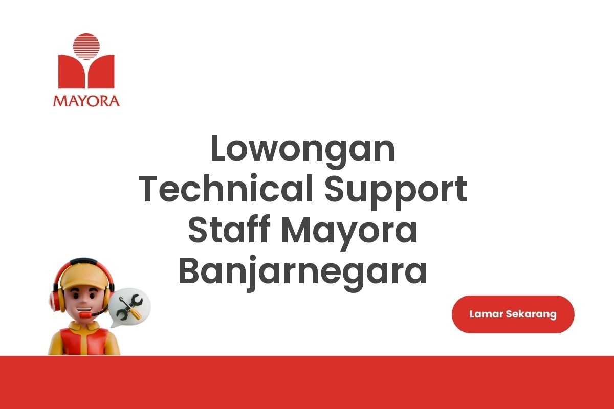 Lowongan Technical Support Staff Mayora Banjarnegara
