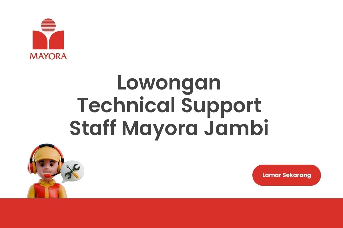 Lowongan Technical Support Staff Mayora Jambi