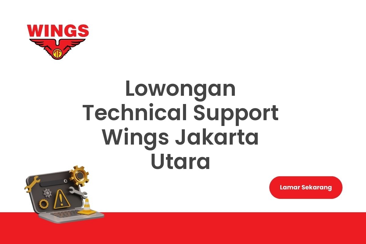 Lowongan Technical Support Wings Jakarta Utara