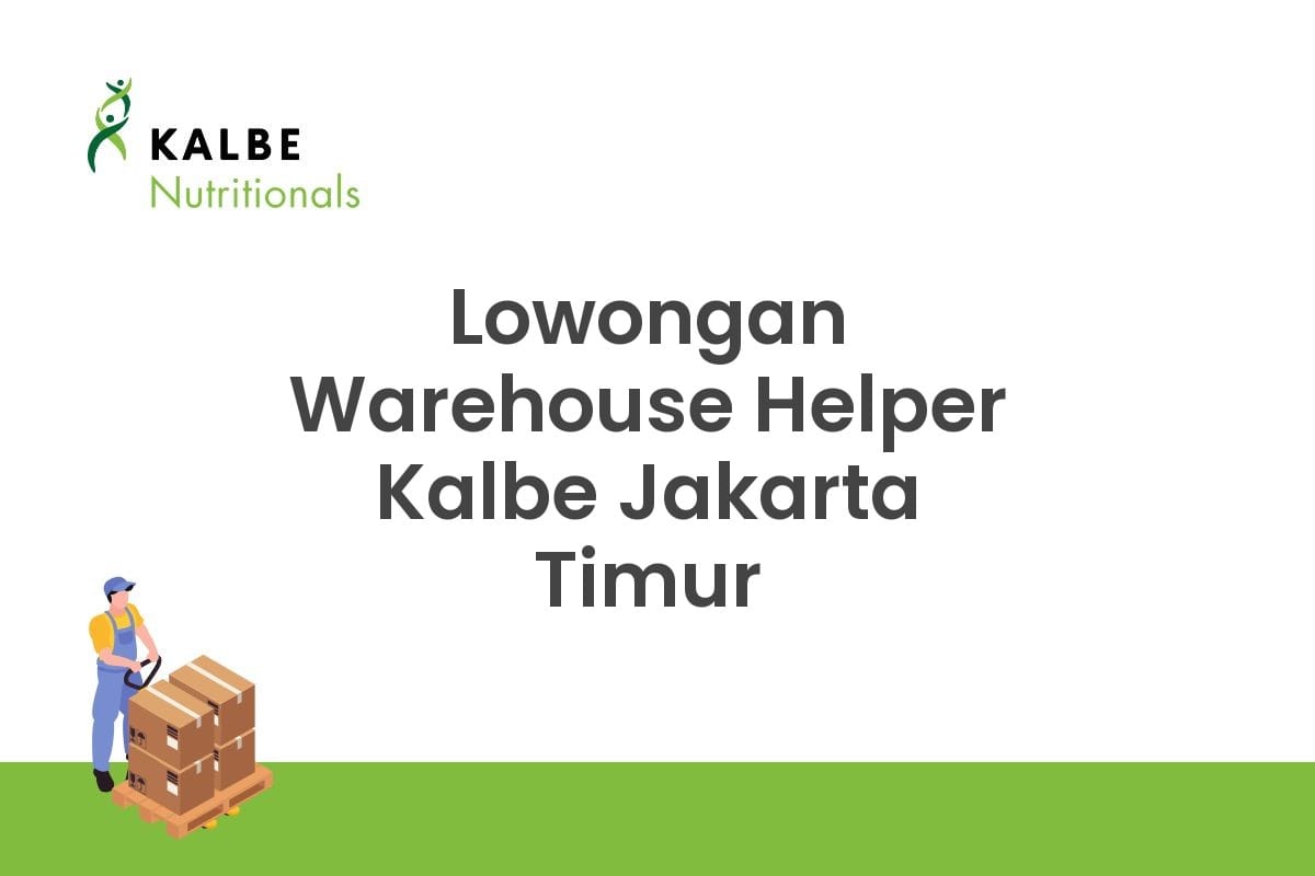 Lowongan Warehouse Helper Kalbe Jakarta Timur