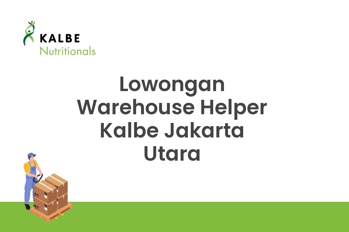Lowongan Warehouse Helper Kalbe Jakarta Utara