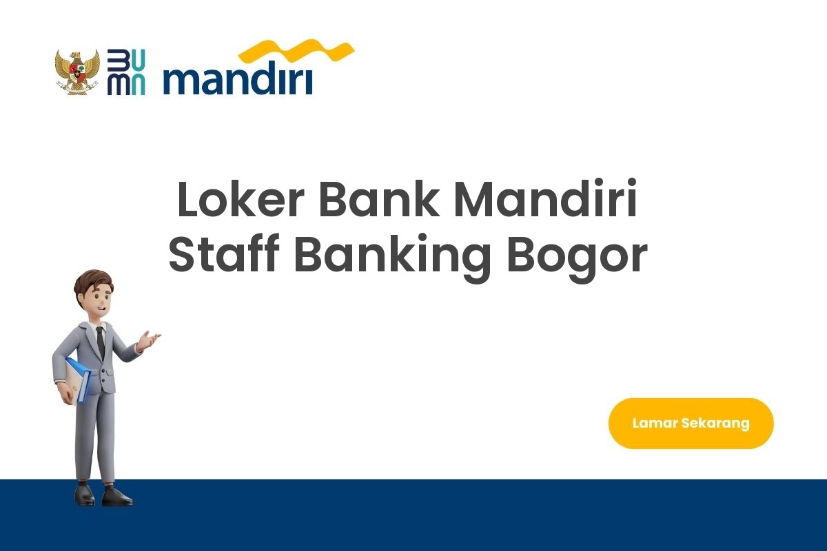 Loker Bank Mandiri Staff Banking Bogor