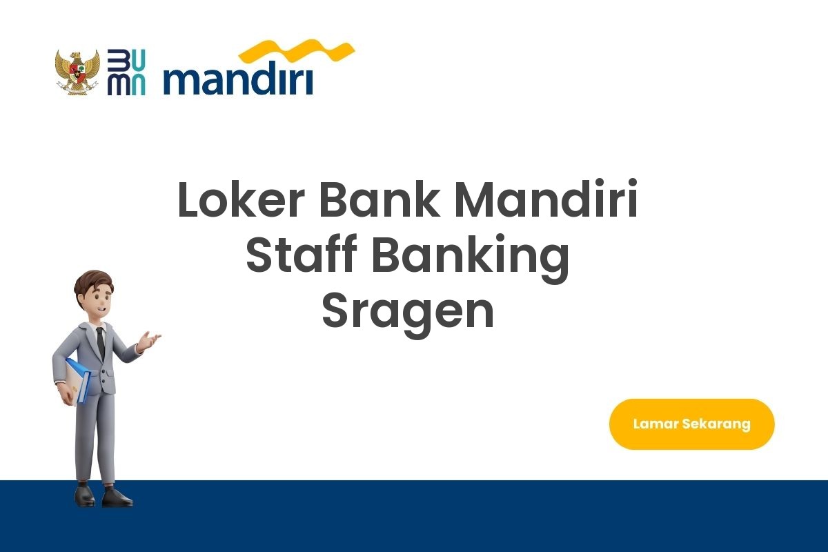 Loker Bank Mandiri Staff Banking Sragen