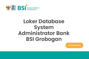 Loker Database System Administrator Bank BSI Grobogan