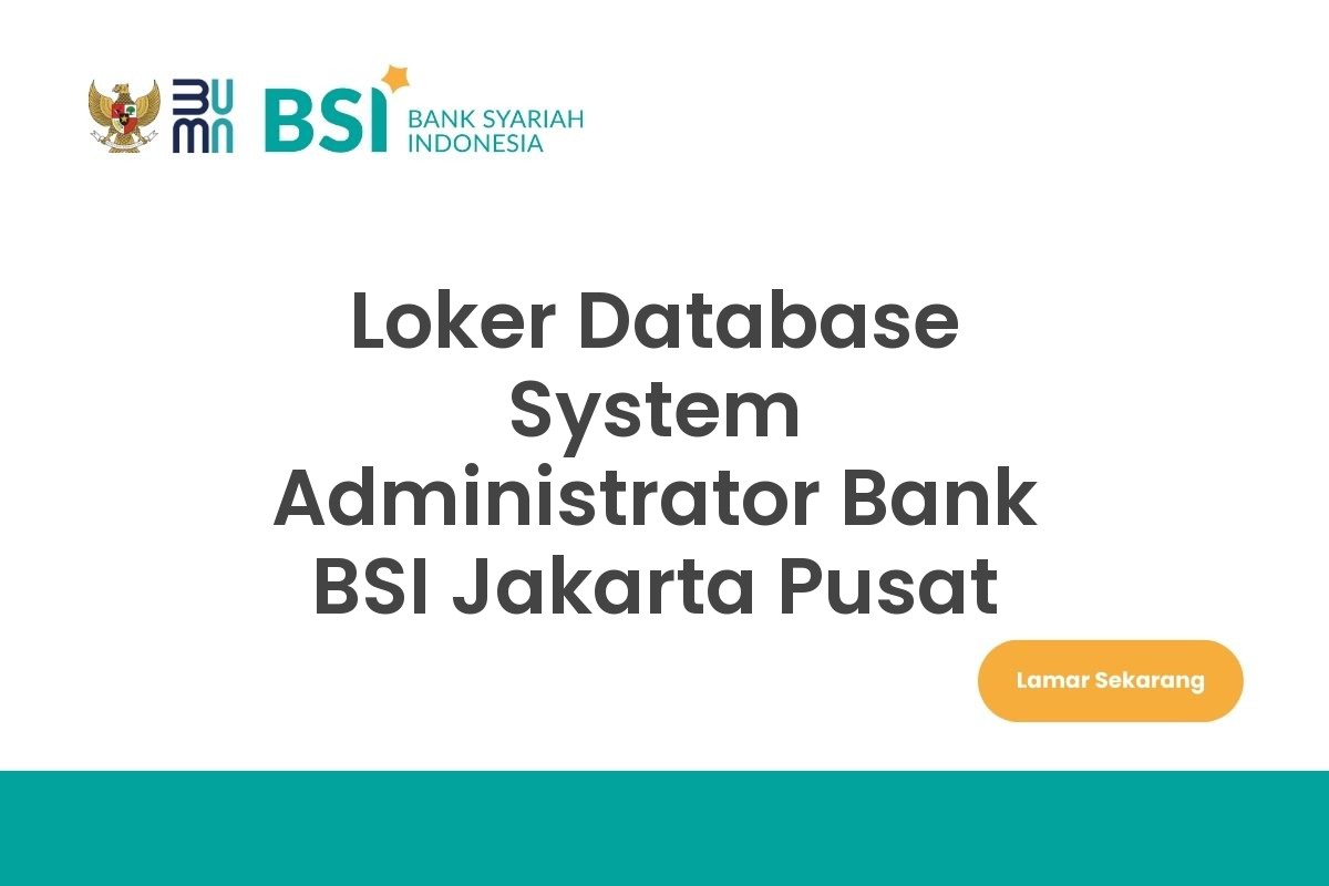 Loker Database System Administrator Bank BSI Jakarta Pusat