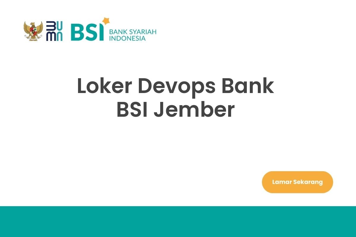 Loker Devops Bank BSI Jember