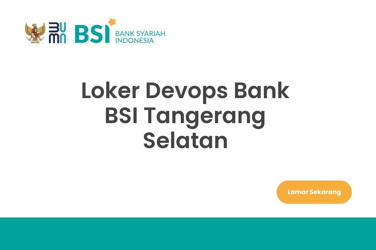 Loker Devops Bank BSI Tangerang Selatan