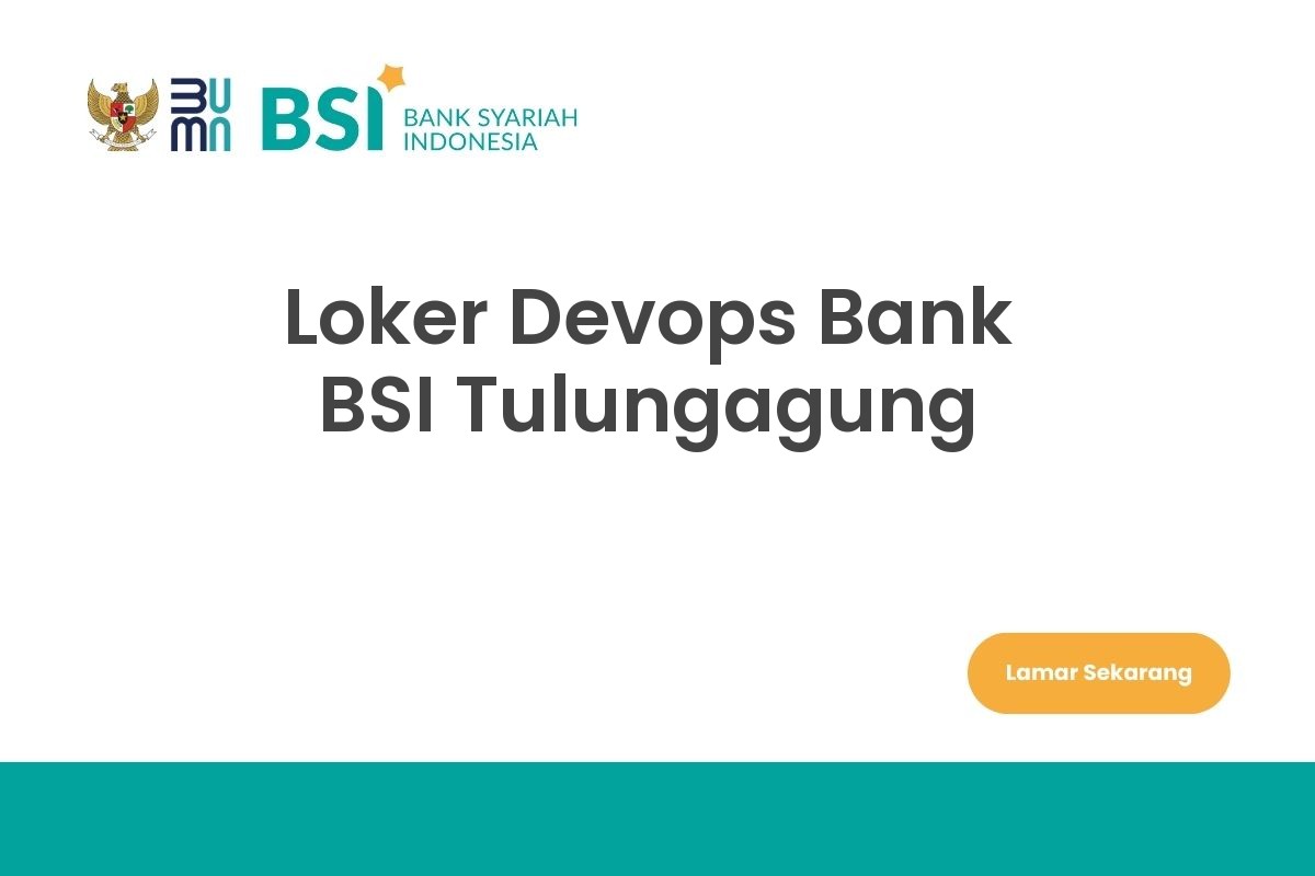 Loker Devops Bank BSI Tulungagung
