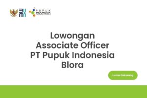 Lowongan Associate Officer PT Pupuk Indonesia Blora