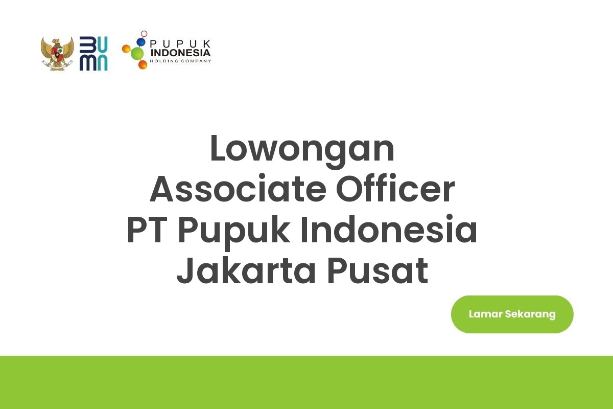 Lowongan Associate Officer PT Pupuk Indonesia Jakarta Pusat