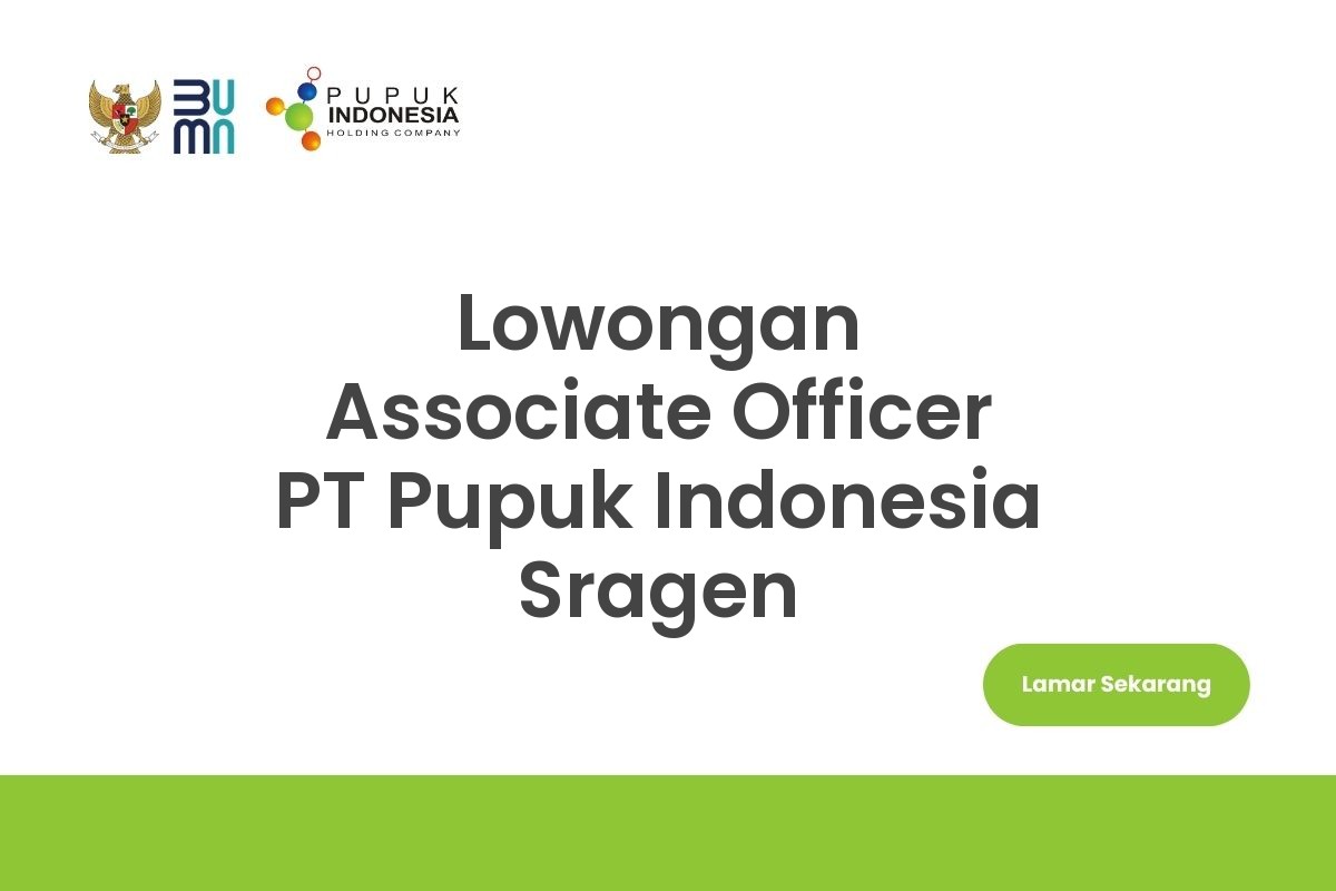 Lowongan Associate Officer PT Pupuk Indonesia Sragen