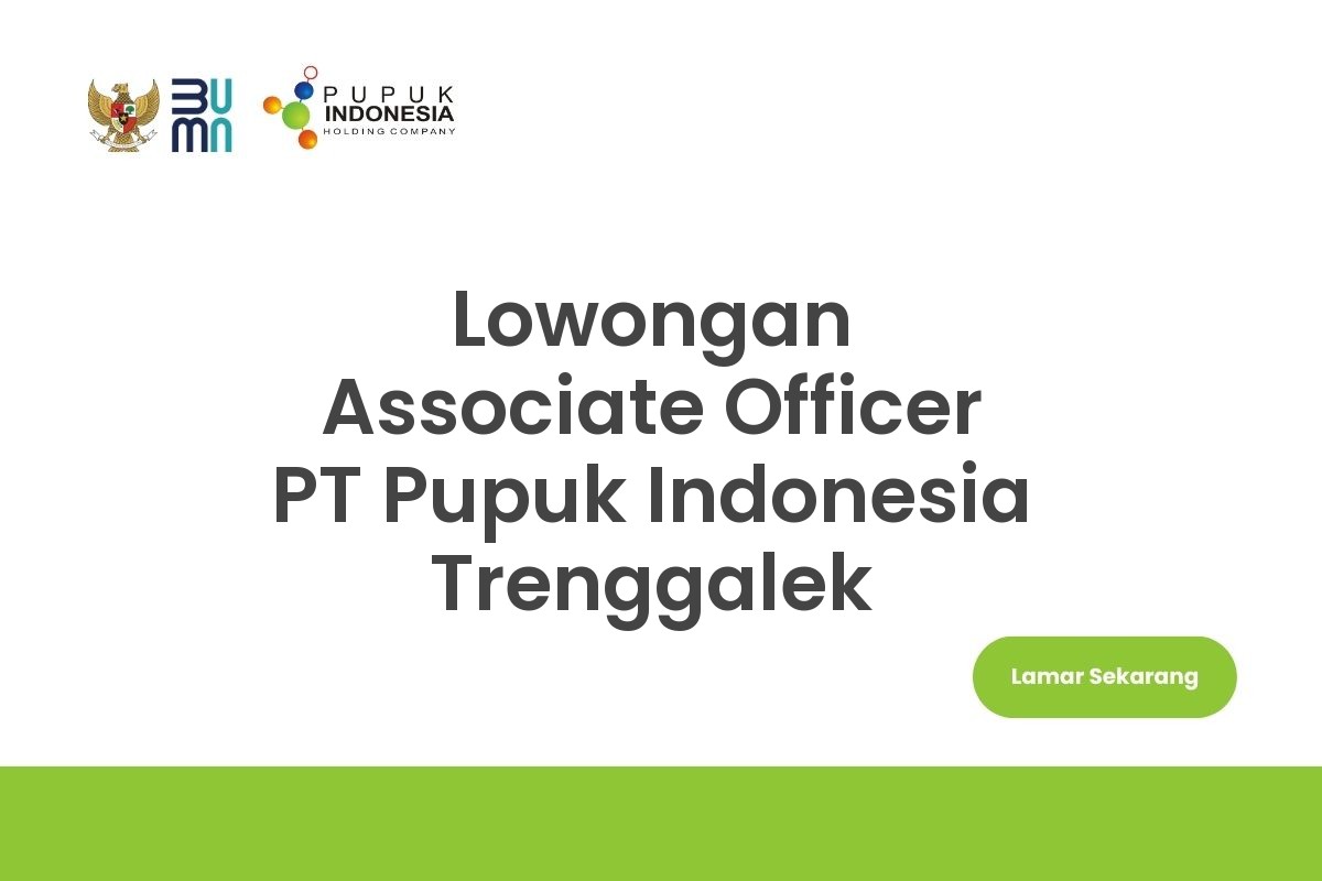 Lowongan Associate Officer PT Pupuk Indonesia Trenggalek