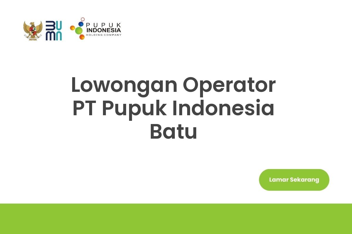 Lowongan Operator PT Pupuk Indonesia Batu