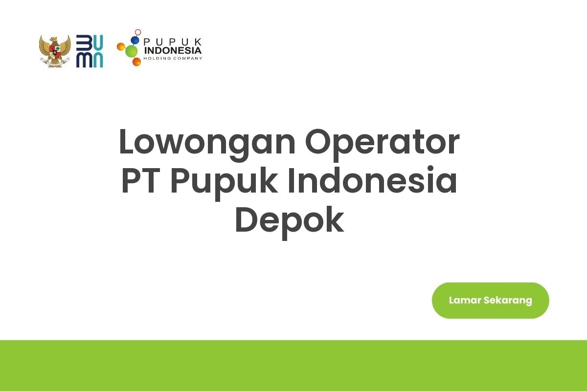 Lowongan Operator PT Pupuk Indonesia Depok